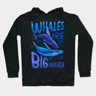 Whales are Big enough Hoodie